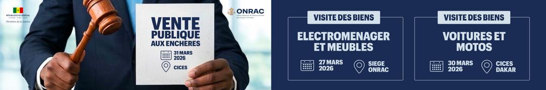 Électroménager et meubles 📅 27 mars 2026 📍 Siège ONRAC  🔹 Voitures et motos 📅 30 mars 2026 📍 CICES, Dakar  🔹 Vente aux enchères publique 📅 31 mars 2026 📍 CICES